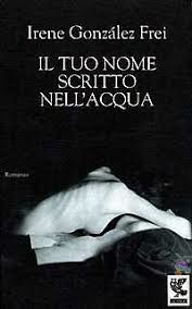 Il tuo nome scritto sull’acqua (1996) – Gonzalez Frei Irene