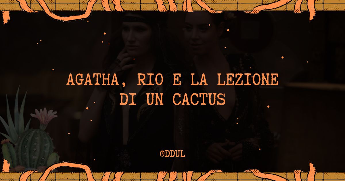 Spine e sortilegi: Agatha, Rio e la lezione di un cactus
