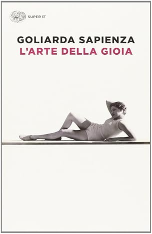 L’arte della gioia (1994) – Goliarda Sapienza